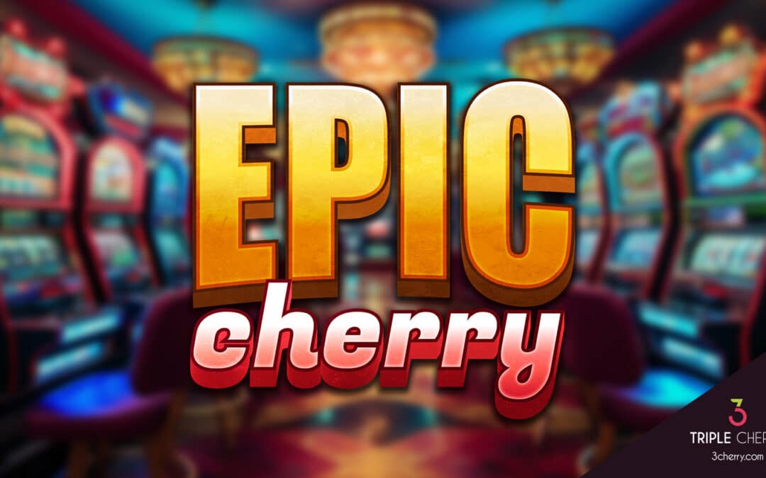 Epic Cherry, the Triple Cherry new classic