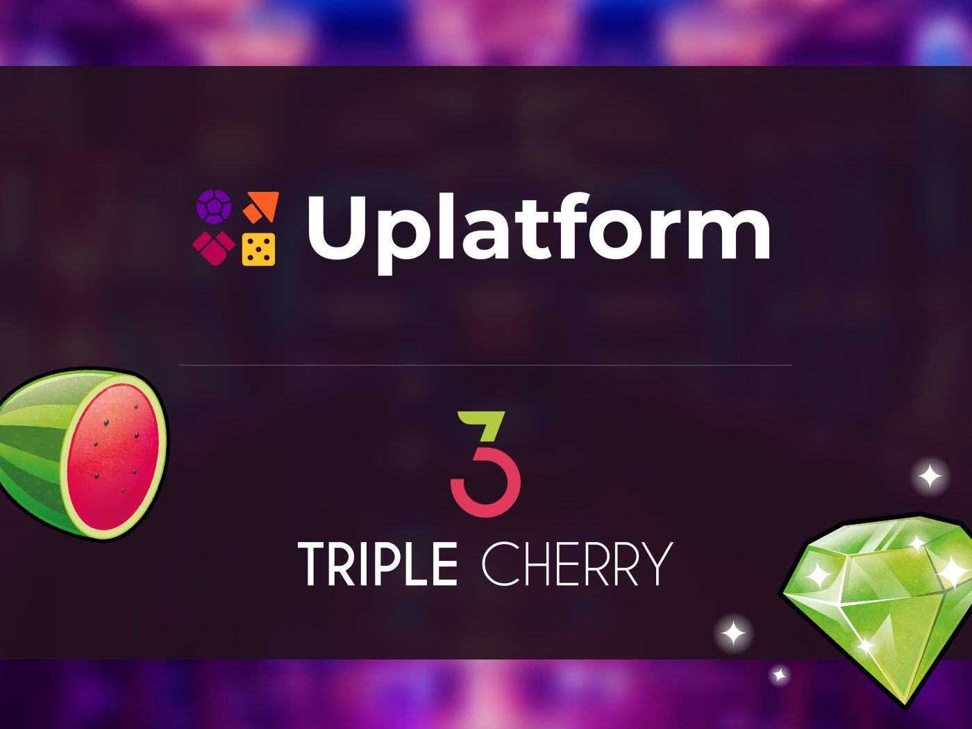 Uplatform and Triple Cherry Partnership Uplatform and Triple Cherry Partnership