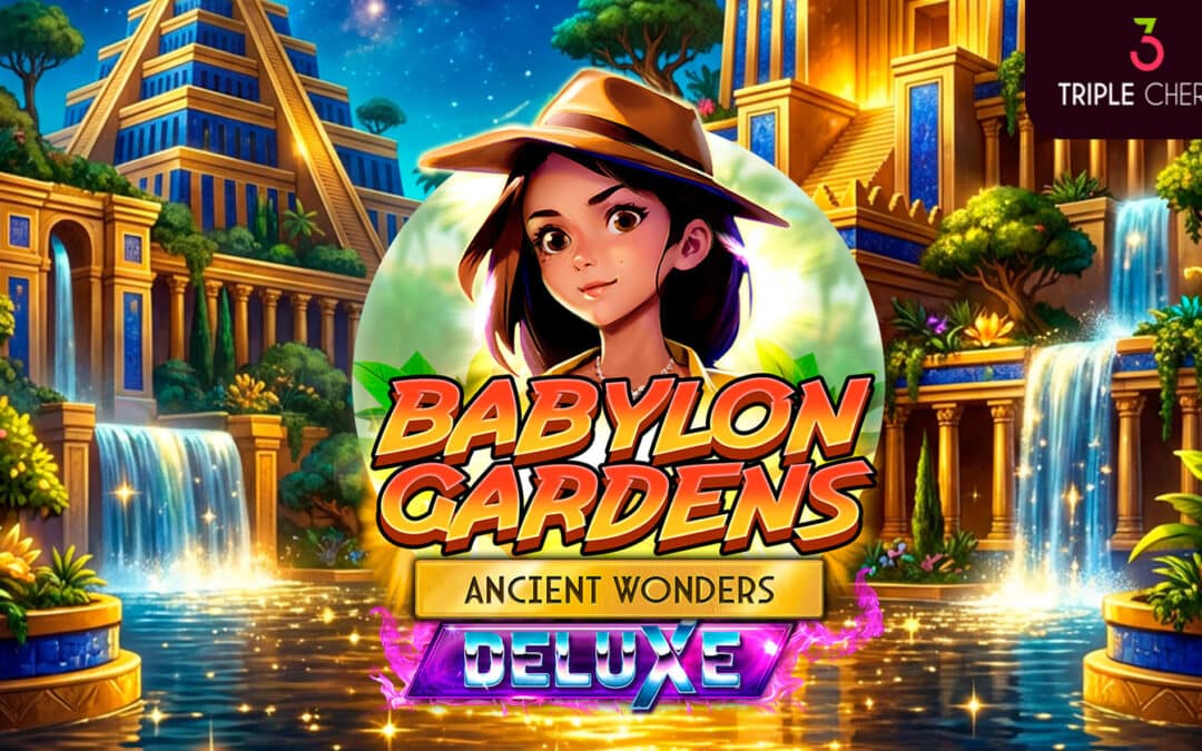 Triple Cherry launches Babylon Gardens Ancient Wonders Deluxe