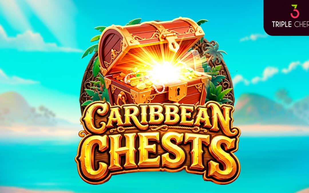 Triple Cherry sets sail for treasure with the launch of Caribbean Chests