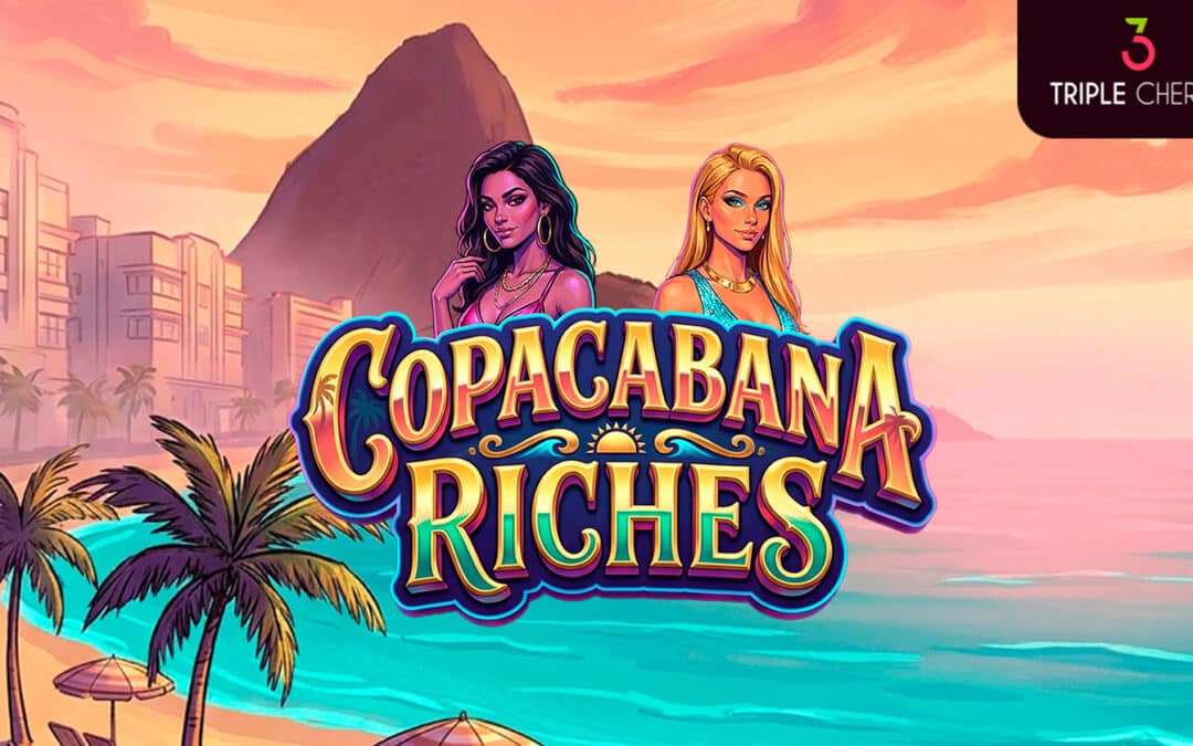 Copacabana Riches: Triple Cherry’s New Release Arrives Packed with Rhythm and Rewards